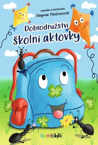 Kniha: Dobrodružství školní aktovky - 1. vydanie - Dagmar Medzvecová
