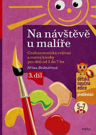 Kniha: Na návštěvě u malíře - Grafomotorická cvičení a rozvoj kresby pro děti od 5 do 7 let - Jiřina Bednářová