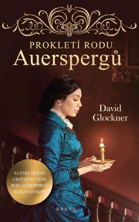Kniha: Prokletí rodu Auerspergů - Kletba šílené ubožačky vede rod Auerspergů ke katastrofě - David Glockner