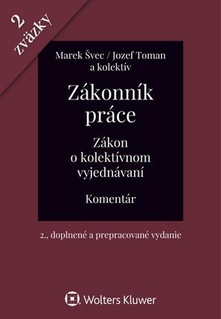 Kniha: Zákonník práce Zákon o kolektívnom vyjednávaní - Marek Švec; Jozef Toman