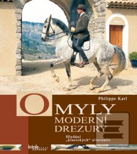 Kniha: Omyly moderní drezury - Hledání "klasických" alternativ - 2. vydanie - Karl Philippe