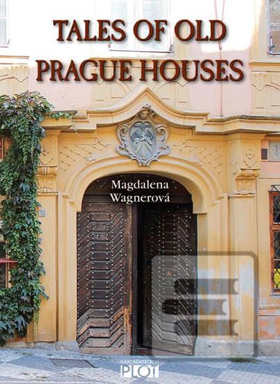 Kniha: Tales of Old Prague Houses - 1. vydanie - Magdalena Wagnerová