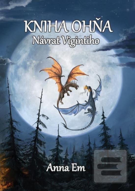 Kniha: Kniha Ohňa – Návrat Vigintiho - 1. vydanie - Anna Em