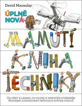 Kniha: Úplně nová mamutí kniha techniky - 1. vydanie - David Macaulay