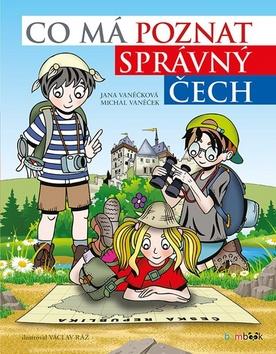 Kniha: Co má poznat správný Čech - 1. vydanie - Michal Vaněček; Václav Ráž; Jana Vaněčková