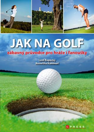 Kniha : Jak na golf - zábavný průvodce pro hráče i fanoušky