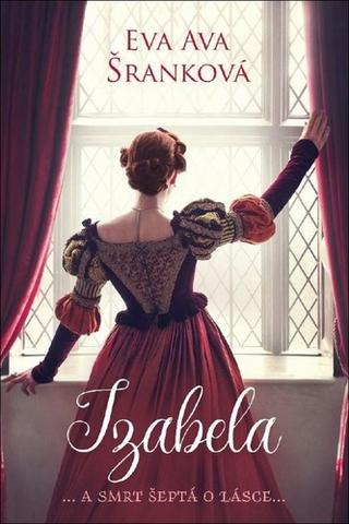 Kniha: Izabela - ... a smrt šeptá o lásce ... - 1. vydanie - Eva Ava Šranková