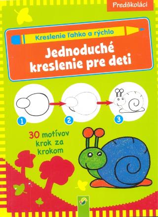Kniha: Jednoduché kreslenie pre deti - Kreslenie ľahko a rýchlo - 1. vydanie