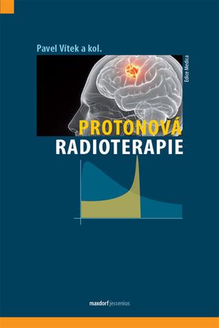 Kniha: Protonová radioterapie - 1. vydanie - Pavel Vítek