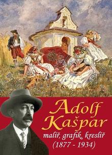 Kniha: Adolf Kašpar - Malíř, grafik, kreslíř (1877-1934) - neuvedené