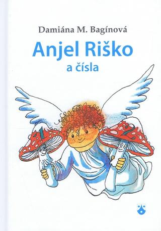 Kniha: Anjel Riško a čísla - Damiána M. Bagínová