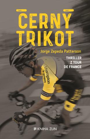 Kniha: Černý trikot - Thriller z Tour de France - 1. vydanie - Jorge Zepeda Petterson