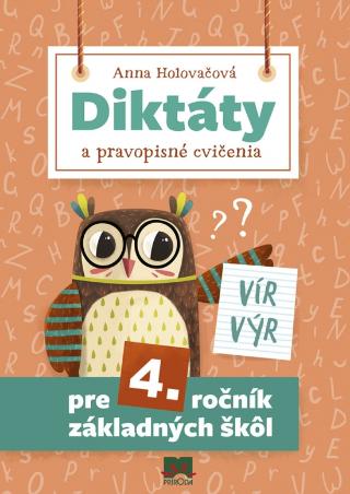 Kniha: Diktáty a pravopisné cvičenia pre 4. ročník základných škôl, 2. vydanie - 2. vydanie - Anna Holovačová
