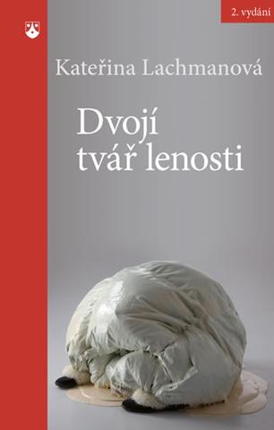 Kniha: Dvojí tvář lenosti - 2. vydanie - Kateřina Lachmanová