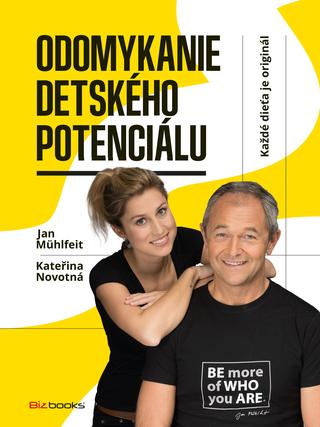 Kniha: Odomykanie detského potenciálu - Každé dieťa je originál - 1. vydanie - Kateřina Novotná, Jan Mühlfeit