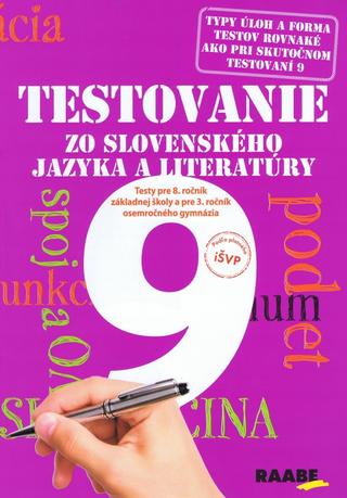 Kniha: Testovanie 9 zo slovenského jazyka a literatúry - Testy pre 8. ročník základnej školy a pre 3. ročník osemročného gymnázia - 1. vydanie - Katarína Hincová