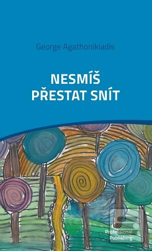 Kniha: Nesmíš přestat snít - George Agathonikiadis