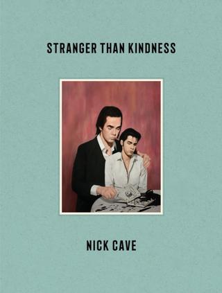 Kniha: Stranger Than Kindness - Nick Cave