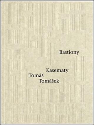 Kniha: Bastiony Kasematy - 1. vydanie - Tomáš Tomášek