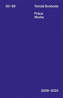 Kniha: Práce / Works 2008–2024 - Tomáš Svoboda