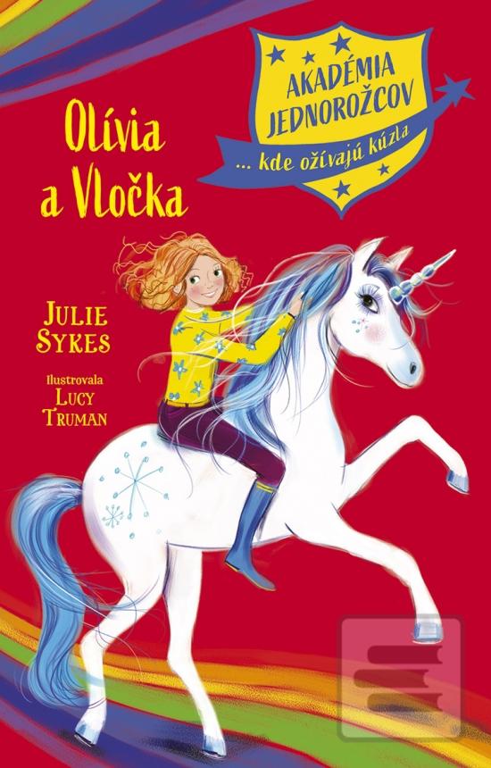 Kniha: Akadémia jednorožcov 6: Olívia a Vločka - 1. vydanie - Julie Sykes