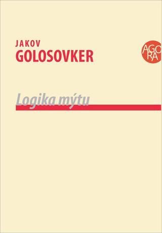 Kniha: Logika mýtu - 1. vydanie - Jakov Golosovker