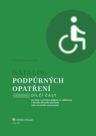 Kniha: Katalog podpůrných opatření - pro žáky s potřebou podpory ve vzdělávání z důvodu tělesného postižení nebo... - Eva Čadová