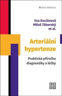Kniha: Arteriální hypertenze - Praktická příručka diagnostiky a léčby - Eva Kociánová; Miloš Táborský