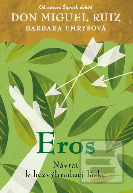 Kniha: Eros - Návrat k bezvýhradnej láske - Don Miguel Ruiz