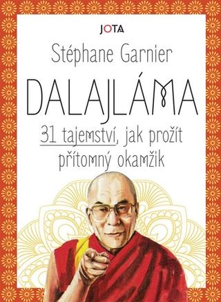 Kniha: Dalajláma 31 tajemství, jak prožít přítomný okamžik - 1. vydanie - Stéphane Garnier