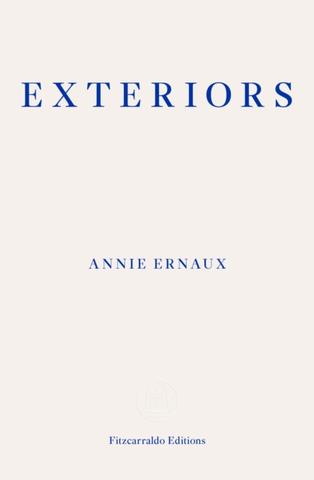 Kniha: Exteriors - WINNER OF THE 2022 NOBEL PRIZE IN LITERATURE - Annie Ernaux