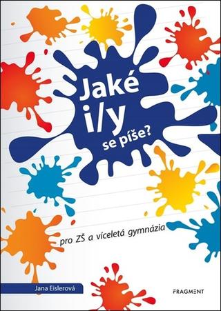 Kniha: Jaké i/y se píše? - Jana Eislerová