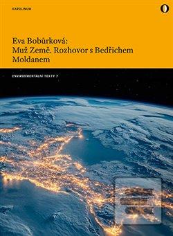 Kniha: Muž Země - Rozhovor s Bedřichem Moldanem - Eva Bobůrková