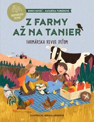 Kniha: Z farmy až na tanier - Farmárska revue deťom - Boris Kováč; Katarína Furdíková