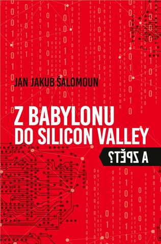 Kniha: Z Babylonu do Silicon Valley a zpět - 1. vydanie - Jan Jakub Šalomoun