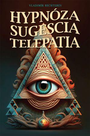 Kniha: Hypnóza, sugescia, telepatia - Vladimír Michajlovič Bechterev