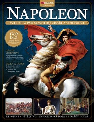 Kniha: Napoleon - Vzestup a pád slavného císaře a vojevůdce - kolektiv