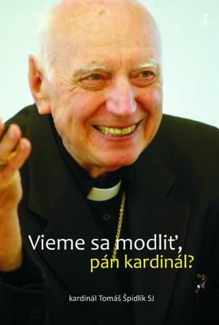 Kniha: Vieme sa modliť, pán kardinál? - Tomáš Špidlík SJ kardinál