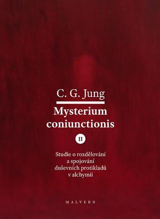 Kniha: Mysterium Coniunctionis II. - Studie o rozdělování a spojování duševních protikladů v alchymii - Carl Gustav Jung