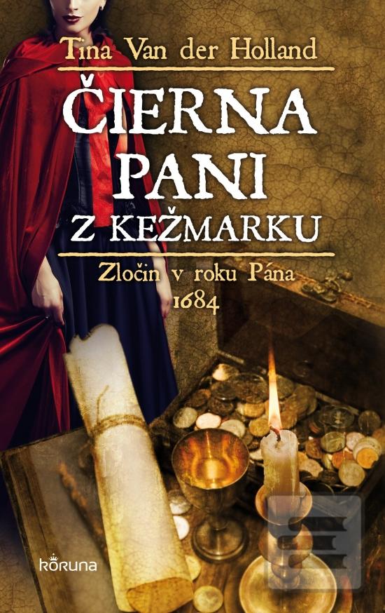Kniha: Čierna pani z Kežmarku - Zločin v roku Pána 1684 - 1. vydanie - Tina Van der Holland