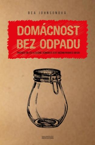 Kniha: Domácnost bez odpadu - Zero Waste Home - Bea Johnsonová