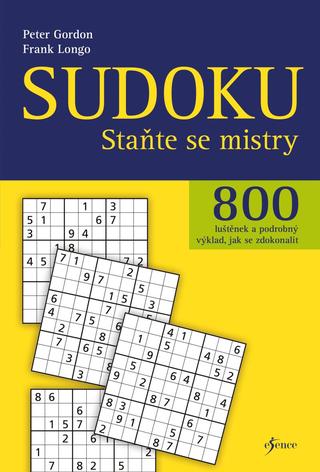 Kniha: Sudoku - Staňte se mistry - 800 luštěnek a podrobný výklad, jak se zdokonalit - 2. vydanie - Peter Gordon, Frank Longo