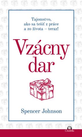 Kniha: Vzácny dar - Tajomstvo, ako sa tešiť z práce a zo života teraz! - Spencer Johnson