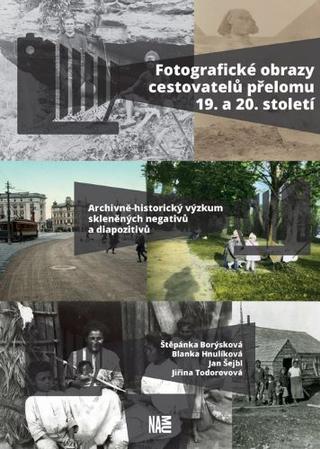 Kniha: Fotografické obrazy cestovatelů přelomu 19. a 20. století - Štěpánka Borýsková