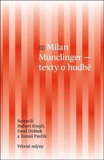 Kniha: Milan Munclinger - Texty o hudbě - Hubert Krejčí; Pavel Drábek; Tomáš Pavčík