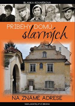 Kniha: Příběhy domů slavných - Na známé adrese - Blanka Kovaříková