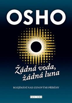 Kniha: Žádná voda, žádná luna - Rozjímání nad zenovými příběhy - 1. vydanie - Osho