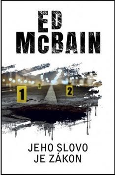 Kniha: Jeho slovo je zákon - 1. vydanie - Ed McBain