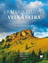 Kniha: Kráľova studňa - Veľká Fatra - Príroda, história, súčasnosť - Dušan Kováč