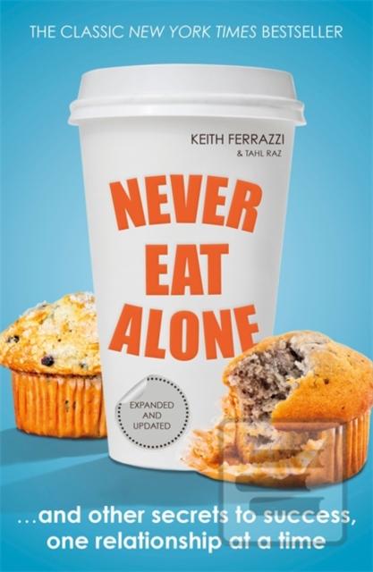 Never Eat Alone (Keith Ferrazzi,Tahl Raz)
